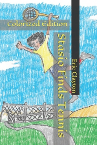 Knjiga Stasio Finds Tennis: Colorized Edition Eric Clayton