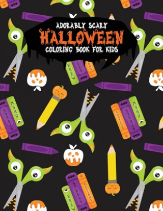 Carte Adorably Scary Halloween Coloring Book For Kids: A Large Coloring Book with Cute Halloween Characters Festivity Day Press