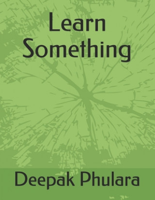Knjiga Learn Something Deepak Mekhraj Phulara