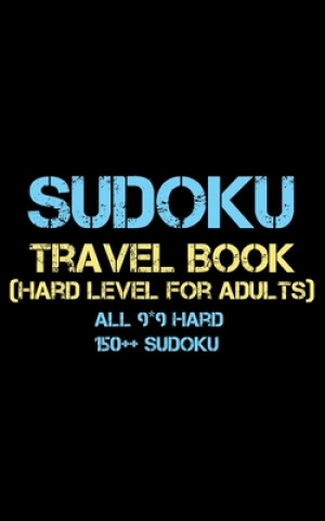 Kniha Sudoku Travel Book: Hard Level for adults all 9*9 Hard 150++ Sudoku - Pocket Sudoku Puzzle Books - Sudoku Puzzle Books Hard - Large Print Rs Sudoku Puzzle