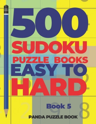 Kniha 500 Sudoku Puzzle Books Easy To Hard - Book 5 Panda Puzzle Book