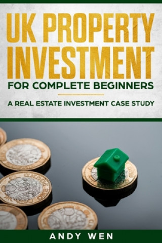 Kniha UK Property Investment For Complete Beginners Andy Wen