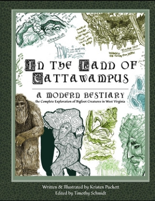 Könyv In the Land of Cattawampus: the Complete Exploration of Bigfoot Creatures in West Virginia Timothy Schmidt