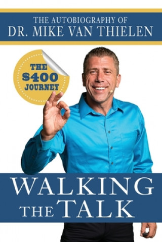 Carte Walking The Talk: The $400 Journey Mike Van Thielen Phd