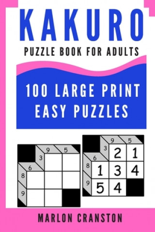 Kniha Kakuro Puzzle Book For Adults: 100 Large Print Easy Puzzles for Kakuro Lovers To Enjoy Marlon Cranston