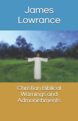 Buch Christian Biblical Warnings and Admonishments James Mark Lowrance