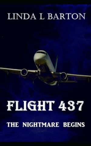 Könyv Flight 437: The Nightmare Begins Linda L. Barton