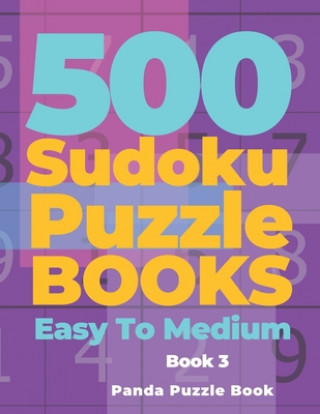 Kniha 500 Sudoku Puzzle Books Easy To Medium - Book 3 Panda Puzzle Book