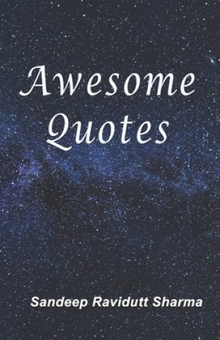 Carte Awesome Quotes: 101 Motivational Quotes For You Sandeep Ravidutt Sharma