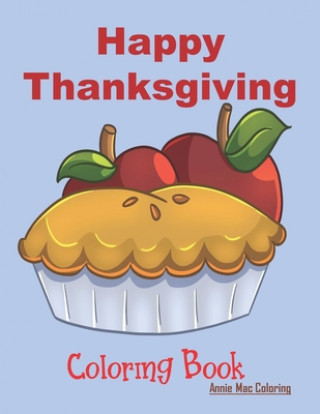 Kniha Happy Thanksgiving - Coloring Book: Thanksgiving Books For Kids Annie Mac Coloring