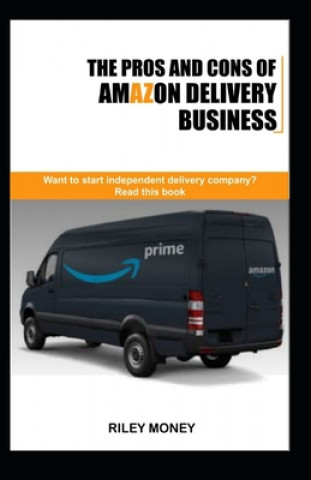 Carte The Pros and Cons of Amazon Delivery Business: Whant to start independent delivery business? Read this book Riley Money
