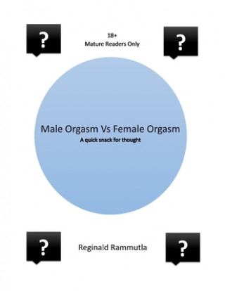 Könyv Male Orgasm Vs Female Orgasm: A quick snack for thought Reginald Rammutla