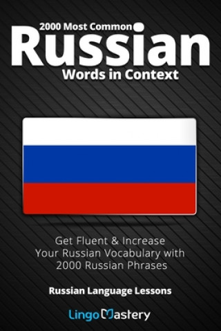 Könyv 2000 Most Common Russian Words in Context: Get Fluent & Increase Your Russian Vocabulary with 2000 Russian Phrases Lingo Mastery