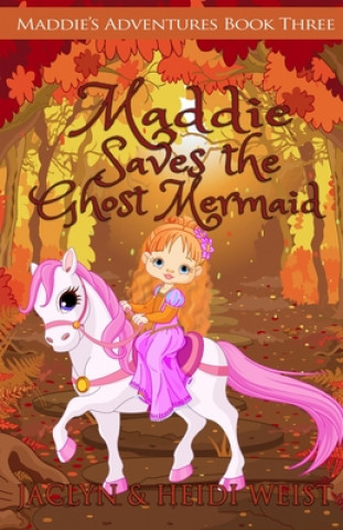 Książka Maddie Saves the Ghost Mermaid Heidi Weist