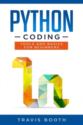 Carte Python Coding: Tools and Basics for Beginners Travis Booth