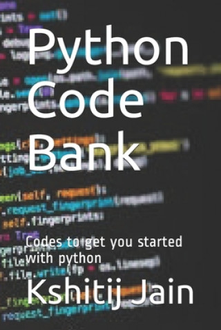 Knjiga Python Code Bank: Codes to get you started with python Kshitij Jain
