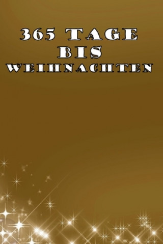 Kniha 365 Tage bis Weihnachten: 365 Tage Countdown bis Weihnachten - Spaß und Freude - (Lustiges) Weihnachtsgeschenk - Hochglanzcover "Goldenes Cover" Ji-Ja Sa Design