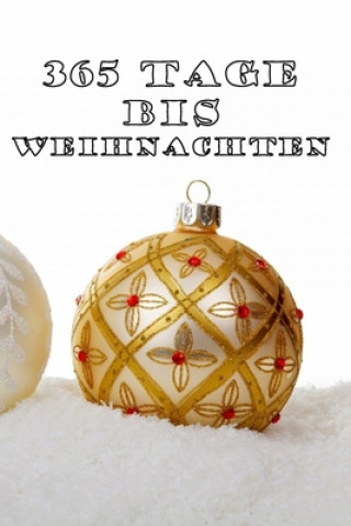 Kniha 365 Tage bis Weihnachten: 365 Tage Countdown bis Weihnachten - Spaß und Freude - (Lustiges) Weihnachtsgeschenk - Hochglanzcover "Weihnachtskugel Ji-Ja Sa Design