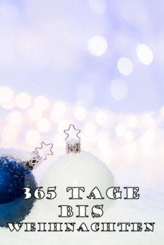 Kniha 365 Tage bis Weihnachten: 365 Tage Countdown bis Weihnachten - Spaß und Freude - (Lustiges) Weihnachtsgeschenk - Hochglanzcover "Weihnachtskugel Ji-Ja Sa Design