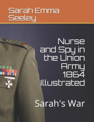 Kniha Nurse and Spy in the Union Army 1864 Illustrated: Sarah's War Parsons Publishing Company