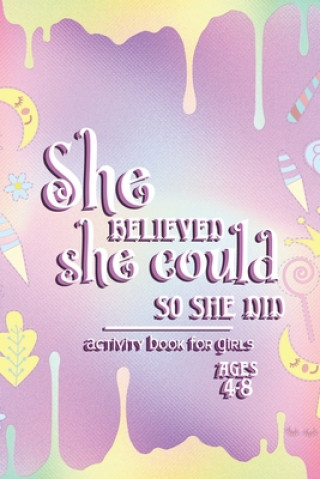 Könyv Activity Book For Girls - Ages 4-8: She Believed She Could So She Did - 6x9 Matte Paperback With Mazes, Doodles, Word Searches, Coloring, And More Purple Sleigh