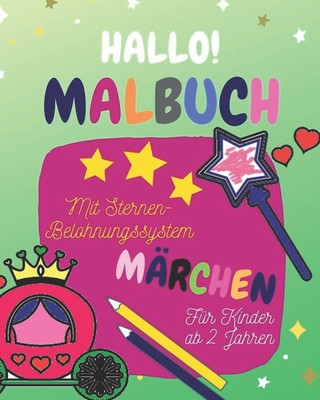 Buch Malbuch für Kinder ab 2 Jahren: Mit Sternen-Belohnungssystem und Motivationssätzen, Märchenmotive, Ausmalen und kritzeln der ersten Bilder und Wörter Hallo !