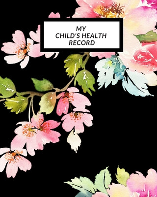 Könyv My child's Health Record: Child's Medical History To do Book, Baby 's Health keepsake Register & Information Record Log, Treatment Activities Tr The Waymaker Journal