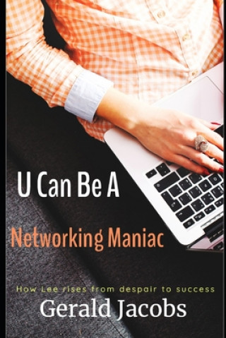 Knjiga U Can Be A Networking Maniac: This is not a computer book Gerald Jacobs