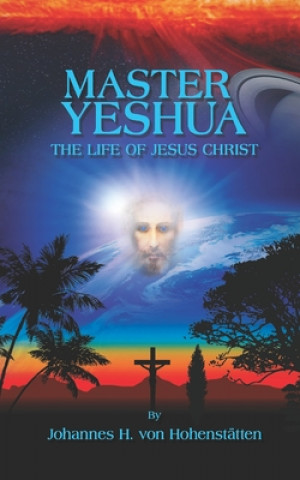 Knjiga Master Yeshua: The Life of Jesus Christ Peter Windsheimer