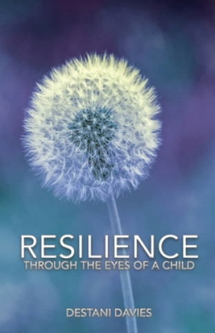 Könyv Resilience: Through the Eyes of a Child Destani Liana Whaiora Davies