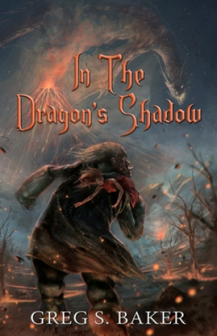 Kniha In the Dragon's Shadow: An Isle of the Phoenix Novel Greg S. Baker