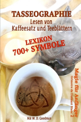 Kniha Tasseographie Lexikon - Lesen von Kaffeesatz und Teeblattern Silke Weber