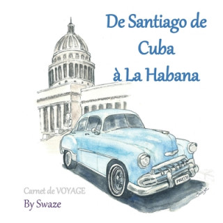 Könyv De Santiago de Cuba ? La Habana: Carnet de voyage Swaze Chauvire