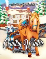 Könyv Country Winter Coloring Book: An Adult Coloring Book Featuring Beautiful Winter Scenes, Relaxing Country Landscapes and Cozy Interior Designs Coloring Book Cafe