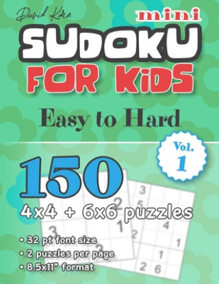 Kniha David Karn Mini Sudoku for Kids - Easy to Hard Vol 1: 150 4x4 + 6x6 puzzles, 32 pt font size, 2 puzzles per page, 8.5x11" format David Karn