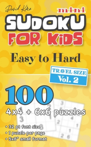 Könyv David Karn Mini Sudoku for Kids - Easy to Hard, Travel Size Vol 2: 100 4x4 + 6x6 puzzles, 32 pt font size, 1 puzzle per page, 5x8" small format David Karn