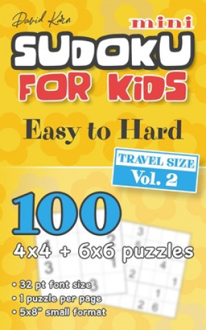 Kniha David Karn Mini Sudoku for Kids - Easy to Hard, Travel Size Vol 2: 100 4x4 + 6x6 puzzles, 32 pt font size, 1 puzzle per page, 5x8" small format David Karn