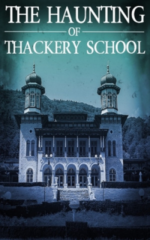 Könyv The Haunting of Thackery School Skylar Finn