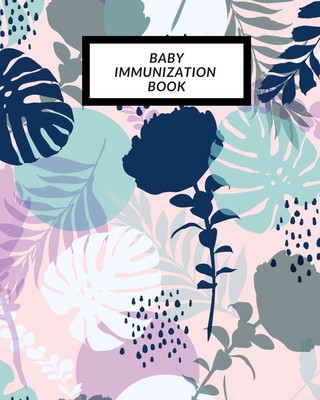 Kniha Baby Immunization Book: Child's Medical History To do Book, Baby 's Health keepsake Register & Information Record Log, Treatment Activities Tr The Waymaker Journal