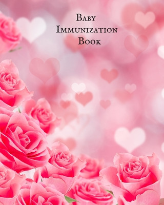 Kniha Baby Immunization Book: Child's Medical History To do Book, Baby 's Health keepsake Register & Information Record Log, Treatment Activities Tr The Waymaker Journal