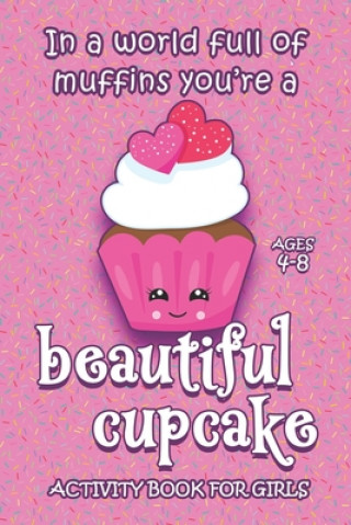 Carte Activity Book For Girls - Ages 4-8: In A World Full Of Muffins You're A Beautiful Cupcake - 6x9 Matte Paperback With Mazes, Doodles, Word Searches, Co Purple Sleigh