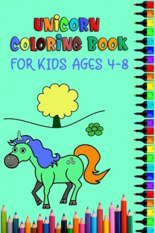 Könyv Unicorn Coloring Book For Kids Ages 4-8: Best coloring books ever - 100+ unique unicorn design with all holiday plan included Masab Coloring Press House