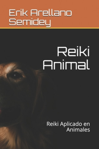 Könyv Reiki Animal: Reiki Aplicado en Animales Erik Ramon Arellano Semidey