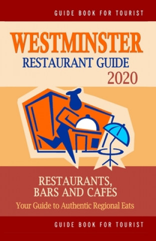 Kniha Westminster Restaurant Guide 2020: Your Guide to Authentic Regional Eats in Westminster, England (Restaurant Guide 2020) Margaret H. Bellamy