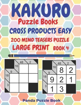 Könyv Kakuro Puzzle Books Cross Products Easy - 200 Mind Teasers Puzzle - Large Print - Book 4 Panda Puzzle Book