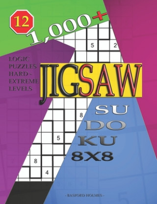 Kniha 1,000 + sudoku jigsaw 8x8: Logic puzzles hard - extreme levels Basford Holmes