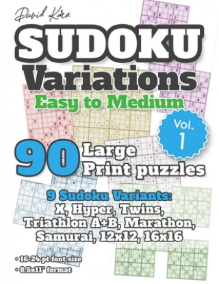 Kniha David Karn Sudoku Variations - Easy to Medium Vol 1: 90 Large Print Puzzles - 9 Sudoku Variants: X, Hyper, Twins, Triathlon A+B, Marathon, Samurai, 12 David Karn
