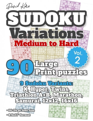 Kniha David Karn Sudoku Variations - Medium to Hard Vol 2: 90 Large Print Puzzles - 9 Sudoku Variants: X, Hyper, Twins, Triathlon A+B, Marathon, Samurai, 12 David Karn