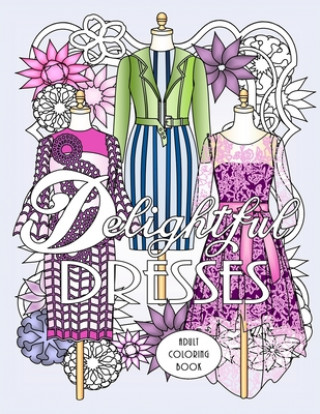 Könyv Delightful Dresses: Adult Coloring Book Shirley Lise