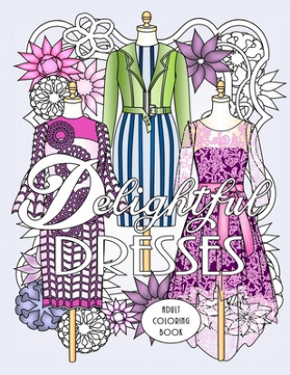 Kniha Delightful Dresses: Adult Coloring Book Shirley Lise